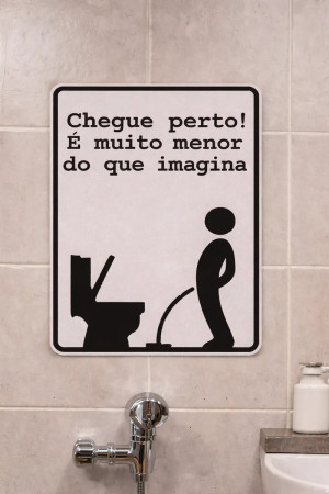 Placa Divertida Banheiro Chegue Perto | Decoração Engraçada
